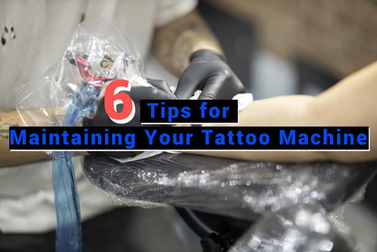 6 Tips for Maintaining Your Tattoo Machine